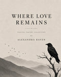 Where Love Remains Digital Poetry Collection
